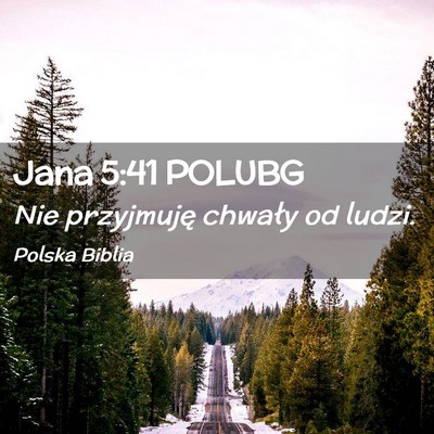 Picture 02 - Jana 5:41 POLUBG - Nie przyjmuję chwały od - Bible Verse Picture