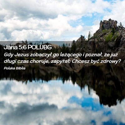 Picture 02 - Jana 5:6 POLUBG - Gdy Jezus zobaczył go leżącego i poznał, że - Bible Verse Picture