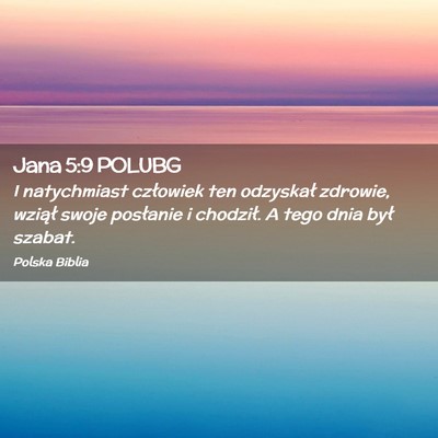 Picture 02 - Jana 5:9 POLUBG - I natychmiast człowiek ten odzyskał zdrowie, - Bible Verse Picture