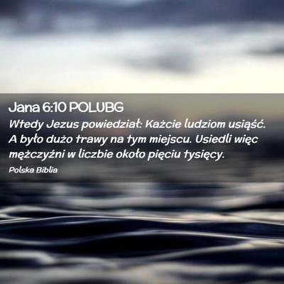 Picture 02 - Jana 6:10 POLUBG - Wtedy Jezus powiedział: Każcie ludziom - Bible Verse Picture