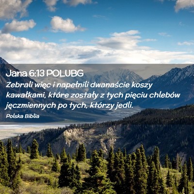 Picture 02 - Jana 6:13 POLUBG - Zebrali więc i napełnili dwanaście koszy - Bible Verse Picture