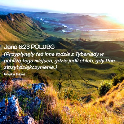 Picture 02 - Jana 6:23 POLUBG - (Przypłynęły też inne łodzie z Tyberiady w - Bible Verse Picture