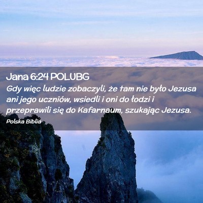 Picture 02 - Jana 6:24 POLUBG - Gdy więc ludzie zobaczyli, że tam nie było - Bible Verse Picture