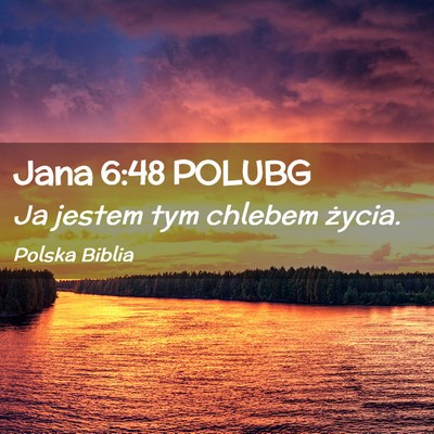 Picture 02 - Jana 6:48 POLUBG - Ja jestem tym chlebem - Bible Verse Picture