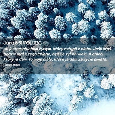 Picture 02 - Jana 6:51 POLUBG - Ja jestem chlebem żywym, który zstąpił z - Bible Verse Picture