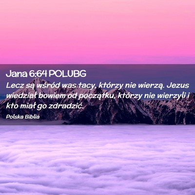 Picture 02 - Jana 6:64 POLUBG - Lecz są wśród was tacy, którzy nie wierzą. - Bible Verse Picture