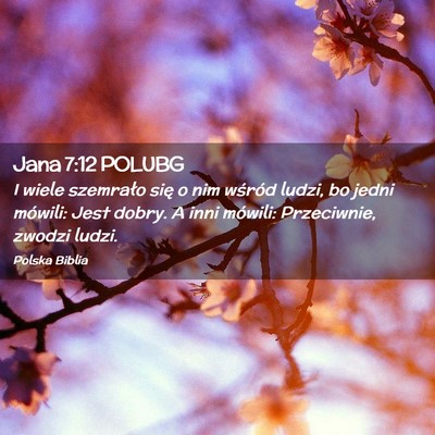 Picture 02 - Jana 7:12 POLUBG - I wiele szemrało się o nim wśród ludzi, bo - Bible Verse Picture