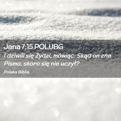 Picture 02 - Jana 7:15 POLUBG - I dziwili się Żydzi, mówiąc: Skąd on zna - Bible Verse Picture