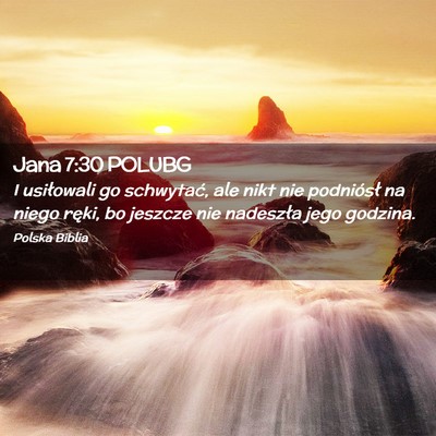 Picture 02 - Jana 7:30 POLUBG - I usiłowali go schwytać, ale nikt nie - Bible Verse Picture