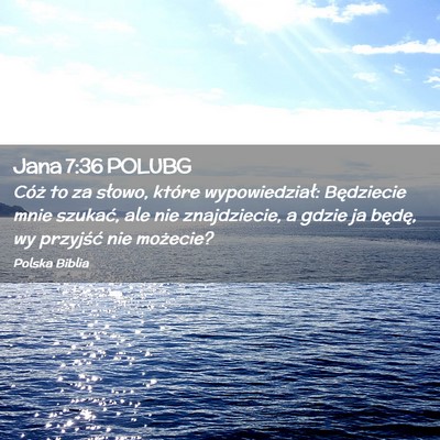 Picture 02 - Jana 7:36 POLUBG - Cóż to za słowo, które wypowiedział: - Bible Verse Picture
