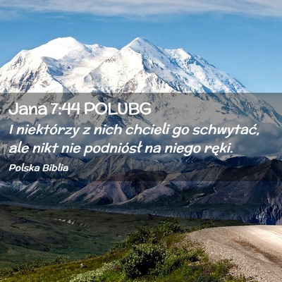 Picture 02 - Jana 7:44 POLUBG - I niektórzy z nich chcieli go schwytać, ale - Bible Verse Picture