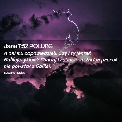 Picture 02 - Jana 7:52 POLUBG - A oni mu odpowiedzieli: Czy i ty jesteś - Bible Verse Picture