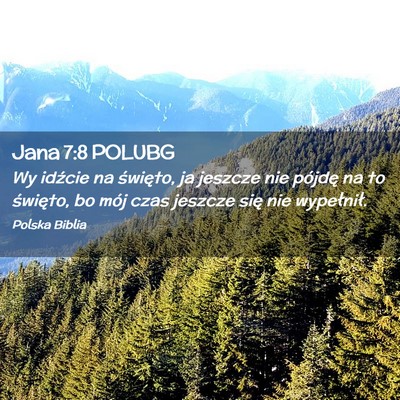 Picture 02 - Jana 7:8 POLUBG - Wy idźcie na święto, ja jeszcze nie pójdę na - Bible Verse Picture