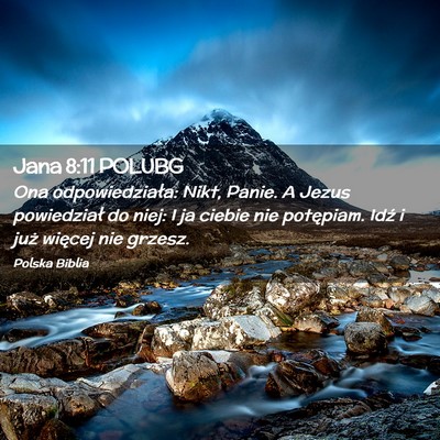 Picture 02 - Jana 8:11 POLUBG - Ona odpowiedziała: Nikt, Panie. A Jezus - Bible Verse Picture