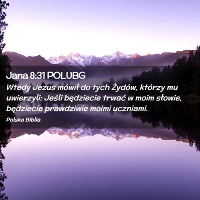 Picture 02 - Jana 8:31 POLUBG - Wtedy Jezus mówił do tych Żydów, którzy mu - Bible Verse Picture