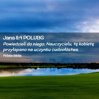 Picture 02 - Jana 8:4 POLUBG - Powiedzieli do niego: Nauczycielu, tę kobietę - Bible Verse Picture