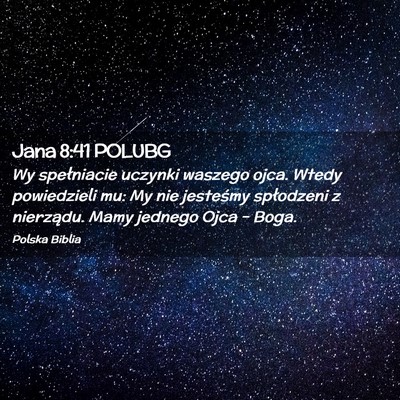 Picture 02 - Jana 8:41 POLUBG - Wy spełniacie uczynki waszego ojca. Wtedy - Bible Verse Picture