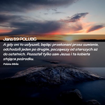 Picture 02 - Jana 8:9 POLUBG - A gdy oni to usłyszeli, będąc przekonani przez - Bible Verse Picture