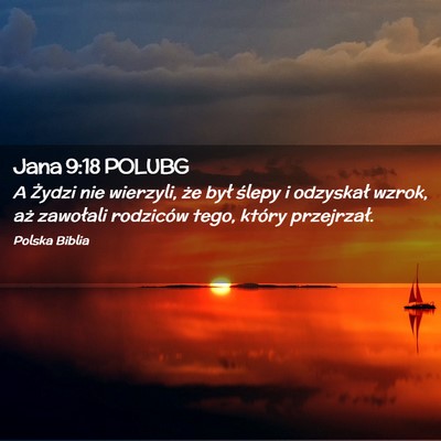 Picture 02 - Jana 9:18 POLUBG - A Żydzi nie wierzyli, że był ślepy i - Bible Verse Picture