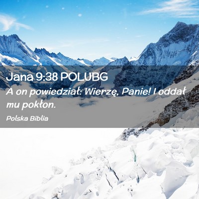 Picture 02 - Jana 9:38 POLUBG - A on powiedział: Wierzę, Panie! I oddał mu - Bible Verse Picture
