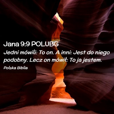 Picture 02 - Jana 9:9 POLUBG - Jedni mówili: To on. A inni: Jest do niego - Bible Verse Picture