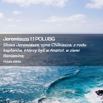 Picture 02 - Jeremiasza 1:1 POLUBG - Słowa Jeremiasza, syna Chilkiasza, z rodu - Bible Verse Picture