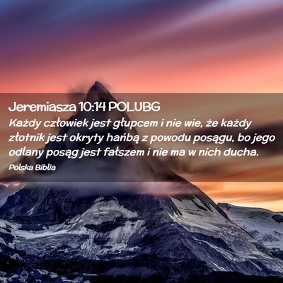 Picture 02 - Jeremiasza 10:14 POLUBG - Każdy człowiek jest głupcem i nie wie, że - Bible Verse Picture