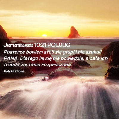 Picture 02 - Jeremiasza 10:21 POLUBG - Pasterze bowiem stali się głupi i nie szukali - Bible Verse Picture