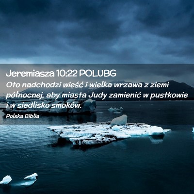 Picture 02 - Jeremiasza 10:22 POLUBG - Oto nadchodzi wieść i wielka wrzawa z ziemi - Bible Verse Picture