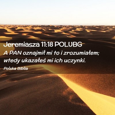 Picture 02 - Jeremiasza 11:18 POLUBG - A PAN oznajmił mi to i zrozumiałem; wtedy - Bible Verse Picture
