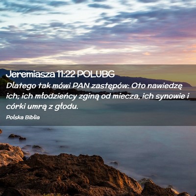Picture 02 - Jeremiasza 11:22 POLUBG - Dlatego tak mówi PAN zastępów: Oto nawiedzę - Bible Verse Picture