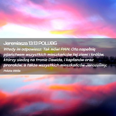 Picture 02 - Jeremiasza 13:13 POLUBG - Wtedy im odpowiesz: Tak mówi PAN: Oto napełnię - Bible Verse Picture