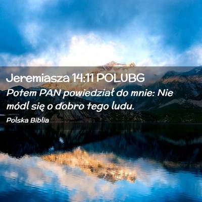 Picture 02 - Jeremiasza 14:11 POLUBG - Potem PAN powiedział do mnie: Nie módl się o - Bible Verse Picture