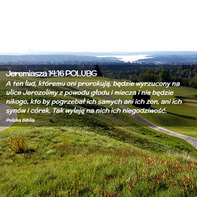 Picture 02 - Jeremiasza 14:16 POLUBG - A ten lud, któremu oni prorokują, będzie - Bible Verse Picture
