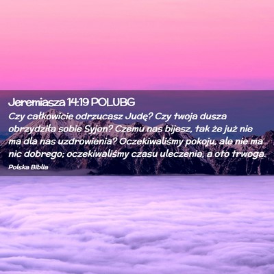 Picture 02 - Jeremiasza 14:19 POLUBG - Czy całkowicie odrzucasz Judę? Czy twoja dusza - Bible Verse Picture