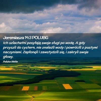 Picture 02 - Jeremiasza 14:3 POLUBG - Ich szlachetni posyłają swoje sługi po wodę. - Bible Verse Picture