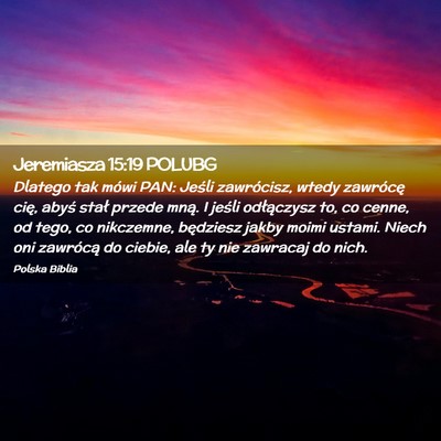 Picture 02 - Jeremiasza 15:19 POLUBG - Dlatego tak mówi PAN: Jeśli zawrócisz, wtedy - Bible Verse Picture