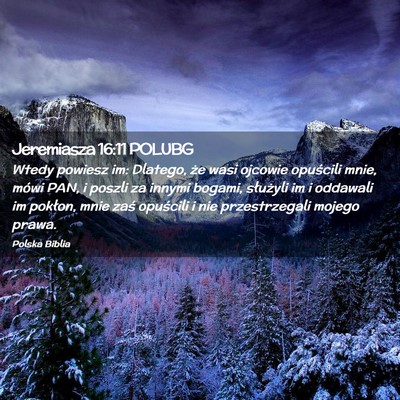 Picture 02 - Jeremiasza 16:11 POLUBG - Wtedy powiesz im: Dlatego, że wasi ojcowie - Bible Verse Picture