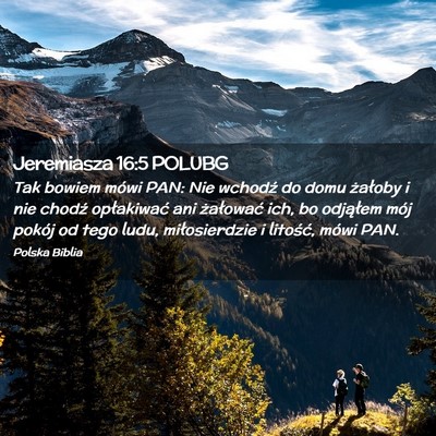 Picture 02 - Jeremiasza 16:5 POLUBG - Tak bowiem mówi PAN: Nie wchodź do domu - Bible Verse Picture