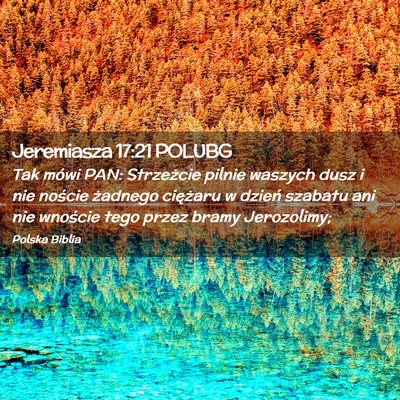 Picture 02 - Jeremiasza 17:21 POLUBG - Tak mówi PAN: Strzeżcie pilnie waszych dusz i - Bible Verse Picture