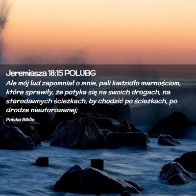 Picture 02 - Jeremiasza 18:15 POLUBG - Ale mój lud zapomniał o mnie, pali kadzidło - Bible Verse Picture