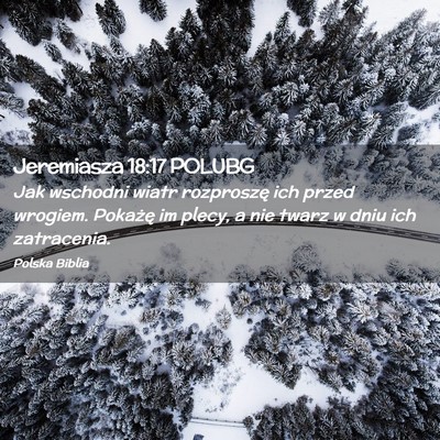 Picture 02 - Jeremiasza 18:17 POLUBG - Jak wschodni wiatr rozproszę ich przed wrogiem. - Bible Verse Picture