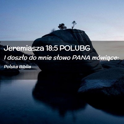 Picture 02 - Jeremiasza 18:5 POLUBG - I doszło do mnie słowo PANA - Bible Verse Picture
