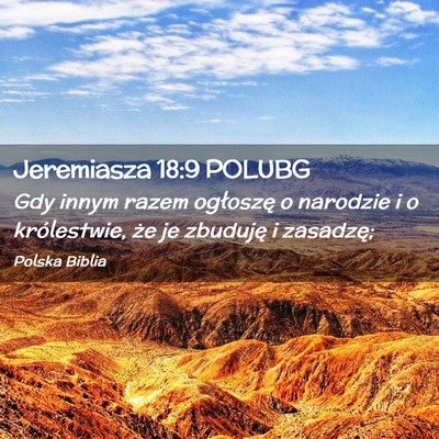 Picture 02 - Jeremiasza 18:9 POLUBG - Gdy innym razem ogłoszę o narodzie i o - Bible Verse Picture