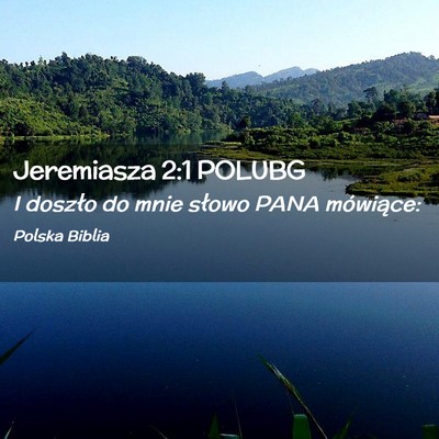 Picture 02 - Jeremiasza 2:1 POLUBG - I doszło do mnie słowo PANA - Bible Verse Picture