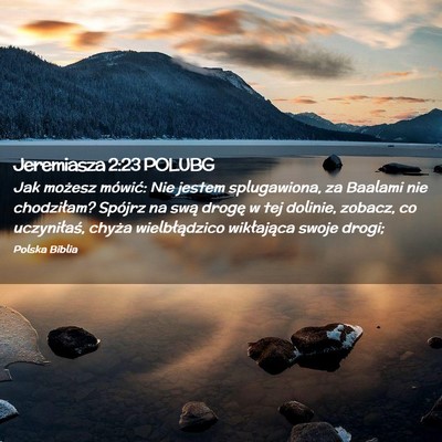 Picture 02 - Jeremiasza 2:23 POLUBG - Jak możesz mówić: Nie jestem splugawiona, za - Bible Verse Picture