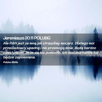 Picture 02 - Jeremiasza 20:11 POLUBG - Ale PAN jest ze mną jak straszliwy mocarz. - Bible Verse Picture