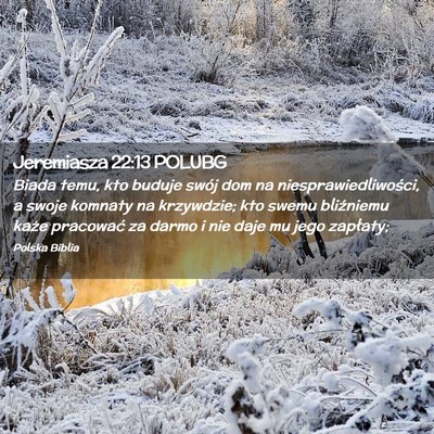Picture 02 - Jeremiasza 22:13 POLUBG - Biada temu, kto buduje swój dom na - Bible Verse Picture
