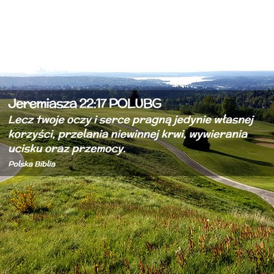 Picture 02 - Jeremiasza 22:17 POLUBG - Lecz twoje oczy i serce pragną jedynie własnej - Bible Verse Picture
