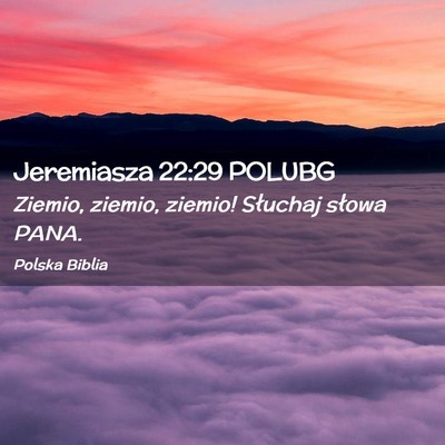 Picture 02 - Jeremiasza 22:29 POLUBG - Ziemio, ziemio, ziemio! Słuchaj słowa - Bible Verse Picture